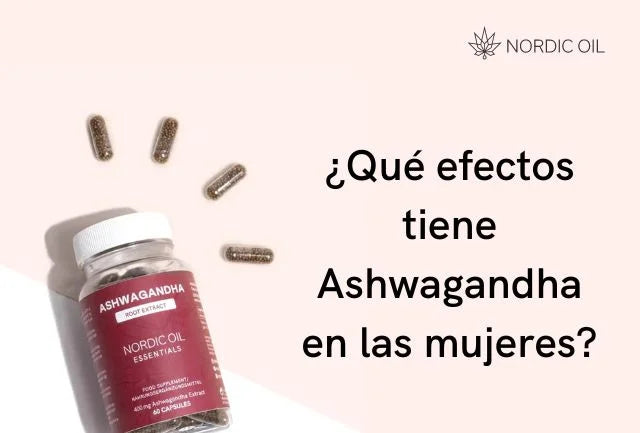 ¿Qué efectos tiene Ashwagandha en las mujeres?