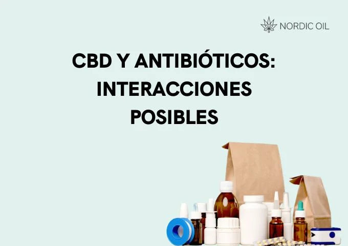 CBD y Antibióticos interacciones posibles