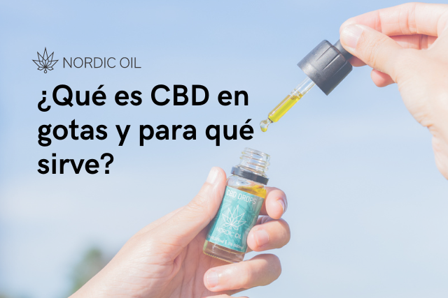 ¿Qué es CBD en gotas y para qué sirve?